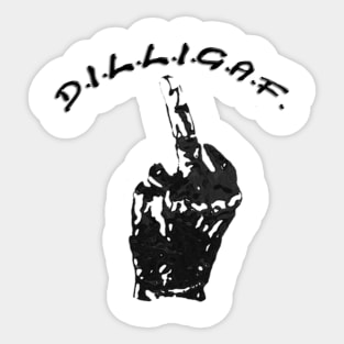 D.I.L.L.I.G.A.F. Sticker